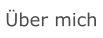 Über mich